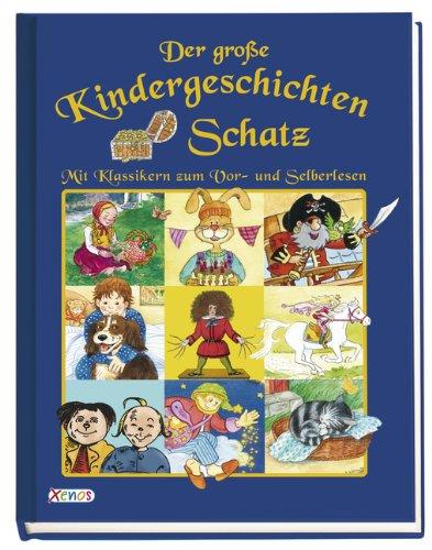 Der große Kindergeschichtenschatz: Mit Klassikern zum Vor- und Selberlesen