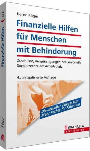 Finanzielle Hilfen für Menschen mit Behinderung: Zuschüsse, Vergünstigungen, Erleichterungen kennen und voll ausschöpfen; Walhalla Rechtshilfen: ... Steuervorteile; Sonderrechte am Arbeitsplatz