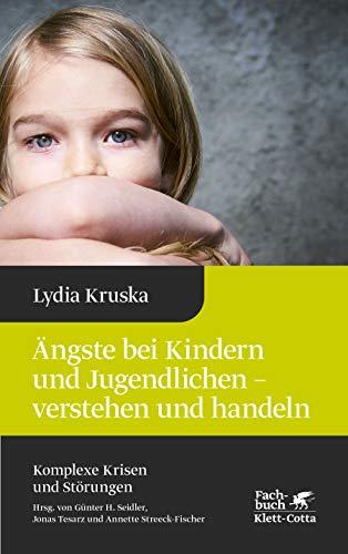 Ängste bei Kindern und Jugendlichen - verstehen und handeln