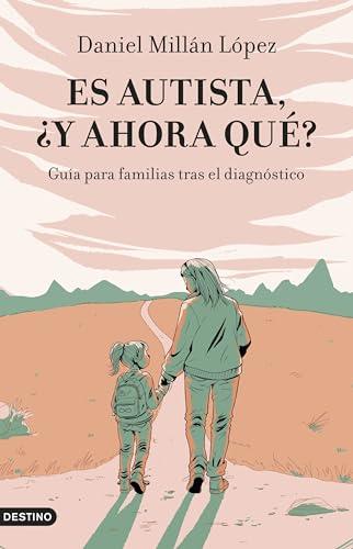 Es autista, ¿y ahora qué?: Guía para familias tras el diagnóstico (Imago Mundi)