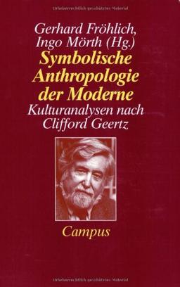 Symbolische Anthropologie der Moderne: Kulturanalysen nach Clifford Geertz