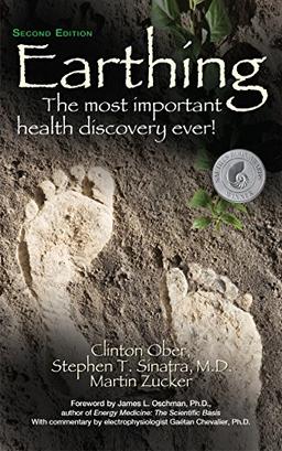 Earthing: The Most Important Health Discovery Ever! (Second Edition)