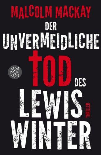 Der unvermeidliche Tod des Lewis Winter: Thriller