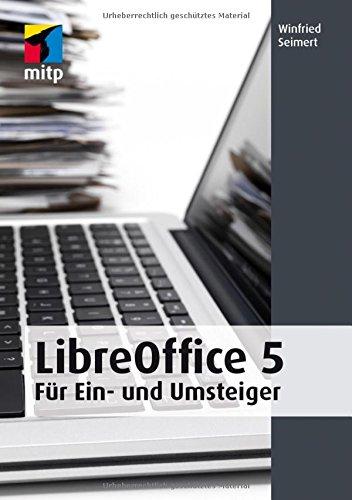 Libre Office 5: für Ein- und Umsteiger (mitp Anwendung) (mitp Anwendungen)