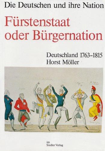 Die Deutschen und ihre Nation, Band 1: Fürstenstaat oder Bürgernation