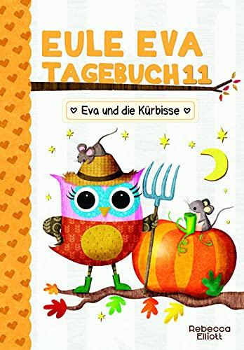 Eule Eva Tagebuch 11 - Eva und die Kürbisse: Kinderbücher ab 6-8 Jahre (Erstleser Mädchen und Jungen)