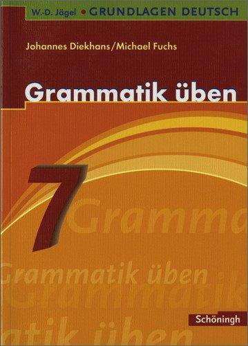 W.-D. Jägel Grundlagen Deutsch: Grammatik üben 7. Schuljahr