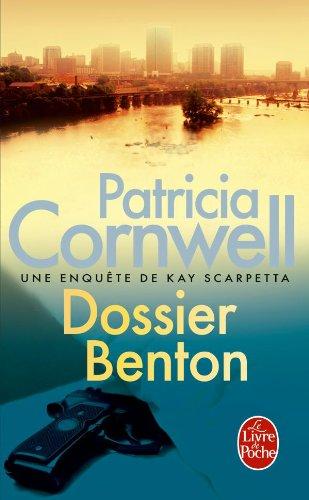 Une enquête de Kay Scarpetta. Dossier Benton