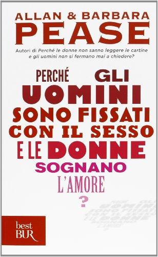 Perché gli uomini sono fissati con il sesso... e le donne sognano l'amore?