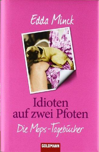 Idioten auf zwei Pfoten: Die Mops-Tagebücher