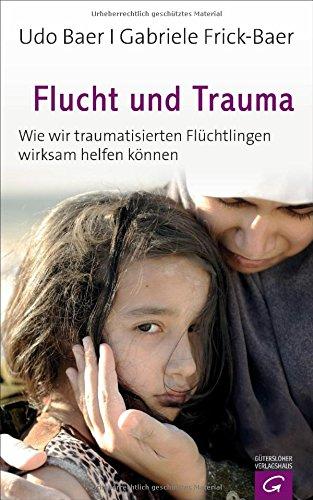 Flucht und Trauma: Wie wir traumatisierten Flüchtlingen wirksam helfen können