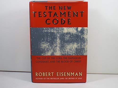 The New Testament Code: The Cup of the Lord, the Damascus Covenant, and the Blood of Christ