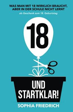 18 und startklar! Was man mit 18 wirklich braucht, aber in der Schule nicht lernt als Geschenk zum 18. Geburtstag