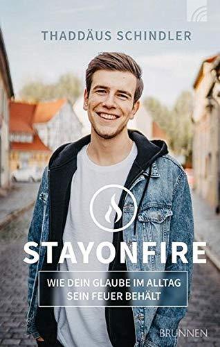 STAYONFIRE: Wie dein Glaube im Alltag sein Feuer behält