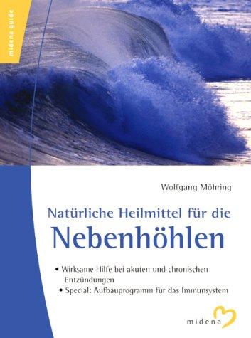 Natürliche Heilmittel für die Nebenhöhlen. Wirksame Hilfe bei akuten und chronischen Entzündungen