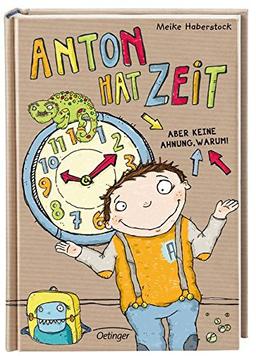 Anton hat Zeit: Aber keine Ahnung warum (Band 1)