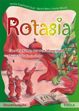 Rotasia: Eine Geschichte aus dem Morgenland Musical für 7- bis 12-Jährige Gesamtausgabe mit Klavierpartitur und allen Texten und Songs