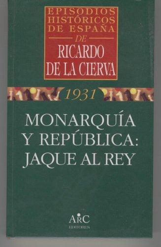 MONARQUIA Y REPUBLICA: JAQUE AL REY. Episodios Históricos de España nº 2