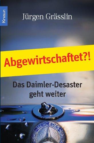 Abgewirtschaftet?!: Das Daimler-Desaster geht weiter