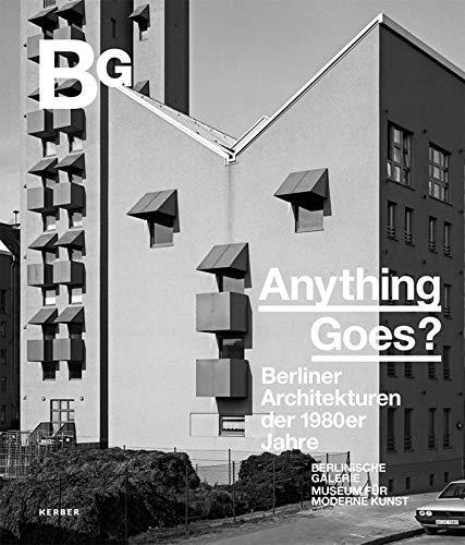 Anything goes?: Berliner Architekturen der 1980er Jahre