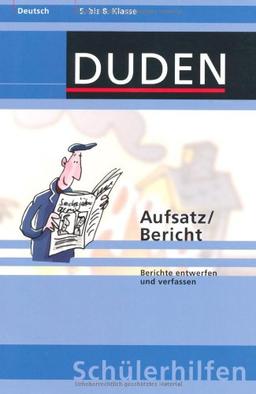 Aufsatz /Bericht: Berichte entwerfen und verfassen. 5. bis 8. Klasse