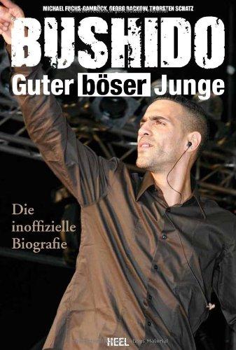 Bushido - Guter böser Junge: Die inoffizielle Biografie