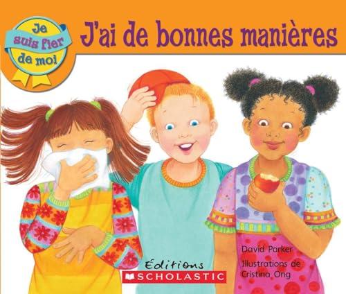 Je Suis Fier de Moi: j'Ai de Bonnes Mani?res