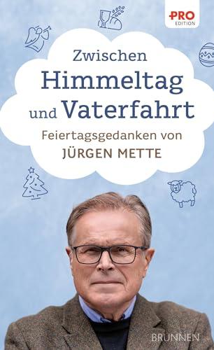 Zwischen Himmeltag und Vaterfahrt: Feiertagsgedanken von Jürgen Mette (Kleine Grüsse)