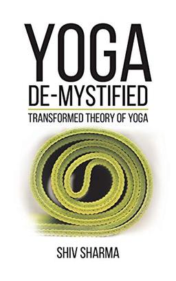 Yoga De-Mystified: Transformed Theory of Yoga