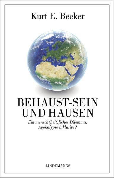 Behaust-Sein und Hausen: Ein mensch(heit)liches Dilemma: Apokalypse inklusive? (Lindemanns Bibliothek)