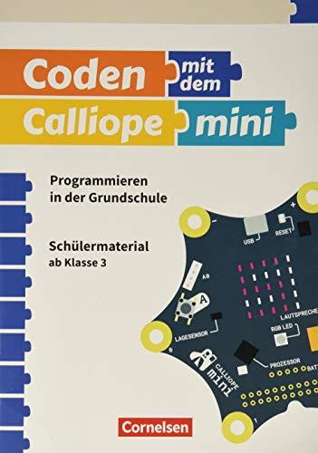 Coding in der Grundschule - mit Calliope mini 3./4. Schuljahr - Programmieren in der Grundschule. Arbeitsheft