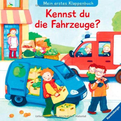 Kennst du die Fahrzeuge?: Mein erstes Klappenbuch: Mein erstes Klappenbuch. Ab 18 Monate