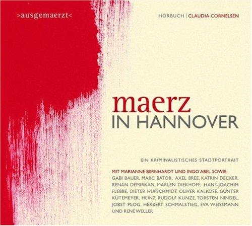 Maerz in Hannover. 2 CDs: Ein kriminalistisches Stadtportrait