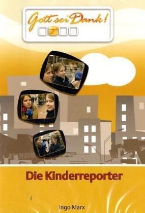 Die Kinderreporter. DVD-Video . Aus der TV-Reihe ßGott sei Dankß