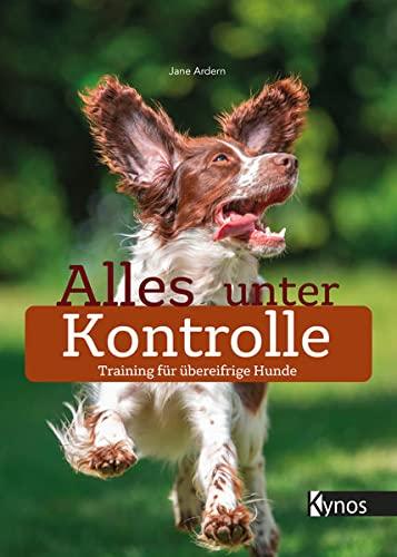 Alles unter Kontrolle: Training für übereifrige Hunde