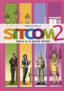 Sitcom. Vol. 2. Isidore ou La grande désillusion