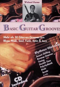 Basic Guitar Grooves: Mehr als 50 Gitarrengrooves aus Blues, Rock'n Roll, Soul, Funk, Latin, Reggae, Caribbean und Jazz. Rhythmus-Workshop