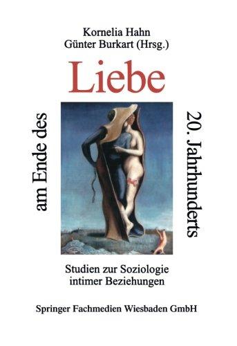 Liebe am Ende des 20. Jahrhunderts: Studein Zur Soziologie Intimer Beziehungen (German Edition)