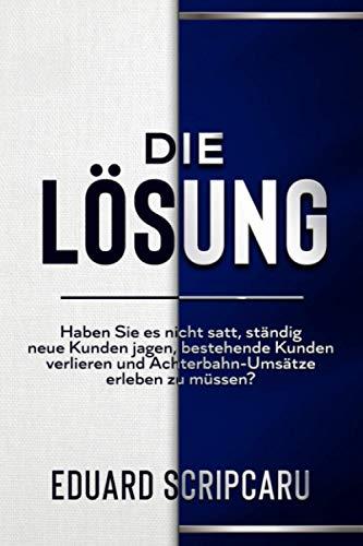 Die Lösung: Haben Sie es nicht satt, ständig neue Kunden jagen, bestehende Kunden verlieren und Achterbahn-Umsätze erleben zu müssen?