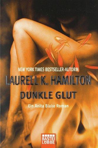 Dunkle Glut: Ein Anita Blake Roman