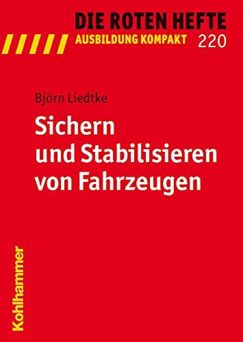 Sichern und Stabilisieren von Fahrzeugen (Die Roten Hefte / Ausbildung kompakt, Bd. 220)