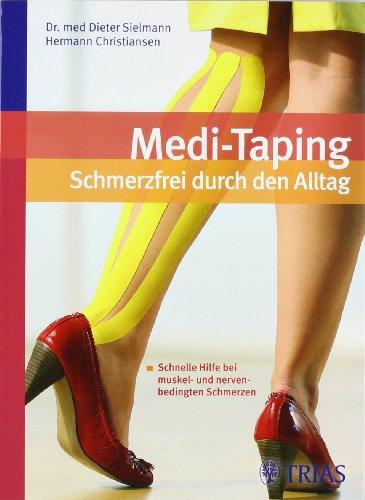 Medi-Taping: Schmerzfrei durch den Alltag: Schnelle Hilfe bei muskel- und nervenbedingten Schmerzen