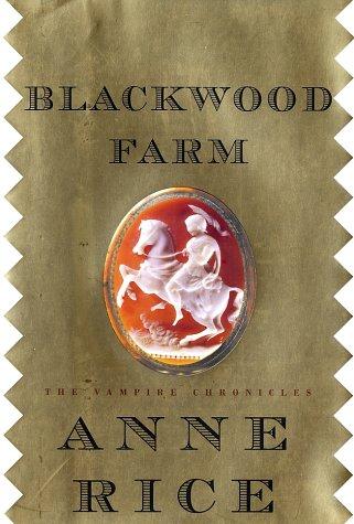 Blackwood Farm: The Vampire Chronicles (Rough Cut Edition)