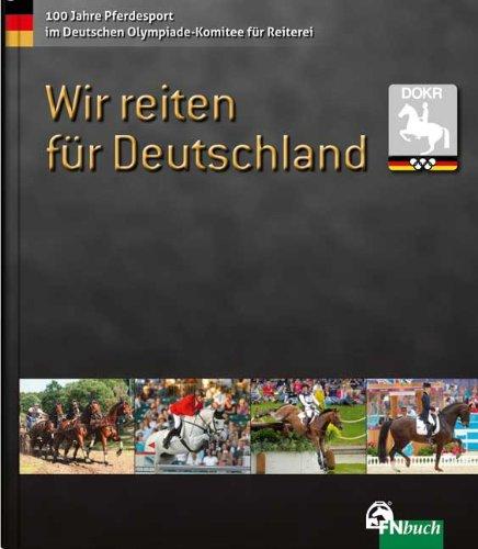 Wir reiten für Deutschland: 100 Jahre Pferdesport im Deutschen Olympiade Komitee für Reiterei