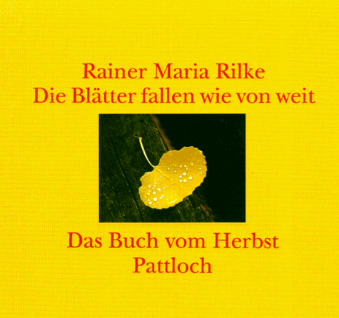 Die Blätter fallen wie von weit. Das Buch vom Herbst