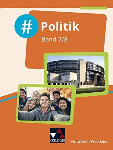 #Politik – Nordrhein-Westfalen / #Politik Nordrhein-Westfalen 7/8: Politik für die Realschule, Gesamtschule und Sekundarschule (#Politik – ... Realschule, Gesamtschule und Sekundarschule)