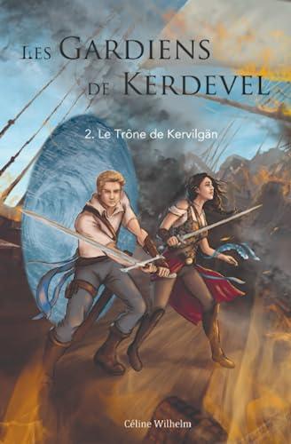 Les Gardiens de Kerdevel: Tome 2 : Le Trône de Kervilgän