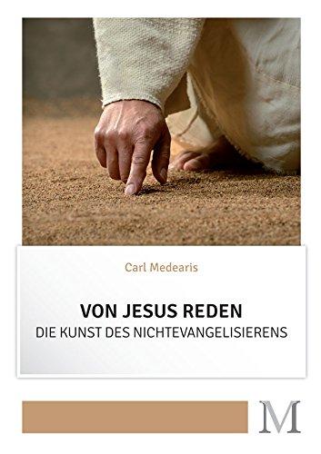 Von Jesus Reden - Die Kunst des Nichtevangelisierens