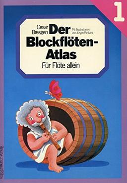 Der Blockflöten- Atlas I. Für Flöte Allein