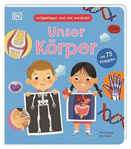 Aufgeklappt und viel entdeckt! Unser Körper: Mit 75 Klappen